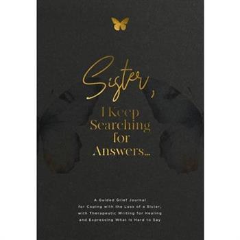 Sister, I Keep Searching for Answers...
