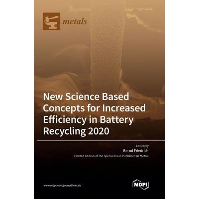 New Science Based Concepts for Increased Efficiency in Battery Recycling 2020