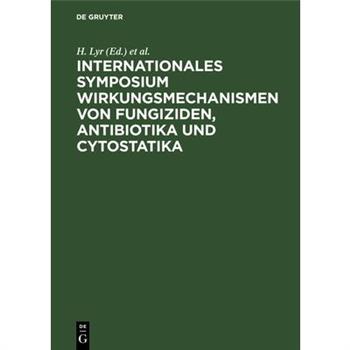 Internationales Symposium Wirkungsmechanismen von Fungiziden, Antibiotika und Cytostatika