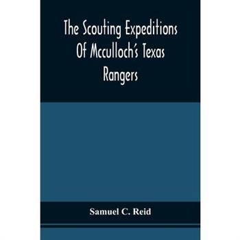 The Scouting Expeditions Of Mcculloch’S Texas Rangers