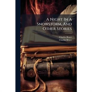 A Night In A Snowstorm, And Other Stories