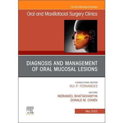Diagnosis and Management of Oral Mucosal Lesions, an Issue of Oral and Maxillofacial Surgery Clinics of North America