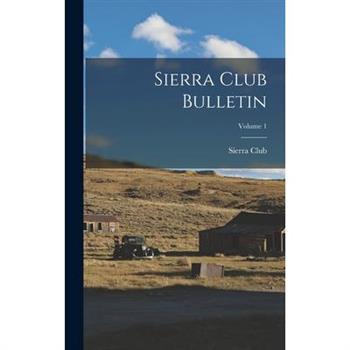 Sierra Club Bulletin; Volume 1