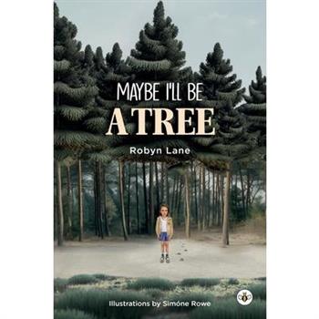 Maybe I'll be a Tree