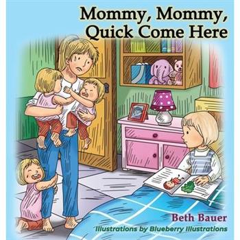 Mommy, Mommy, Quick Come Here