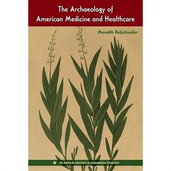 The Archaeology of American Medicine and Healthcare