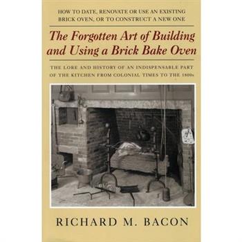 The Forgotten Art Of Building And Using A Brick Bake Oven