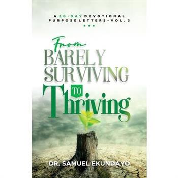 From Barely Surviving to Thriving Purpose Letters Vol 3 A 30-Day Devotional