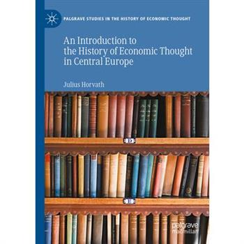 An Introduction to the History of Economic Thought in Central Europe