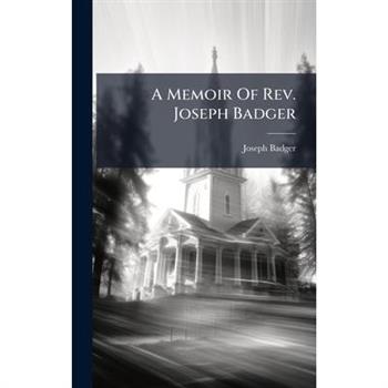 A Memoir Of Rev. Joseph Badger