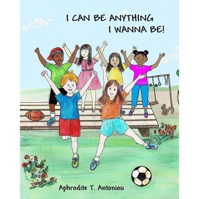 I Can Be Anything I Wanna Be!