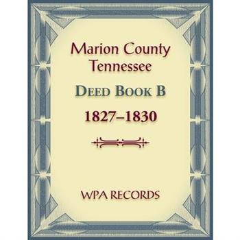 Marion County, Tennessee Deed Book B, 1827-1830