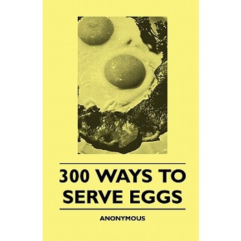300 Ways To Serve Eggs