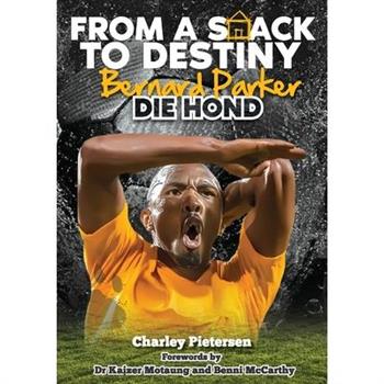 From a Shack to Destiny -Bernard Parker DIE HOND