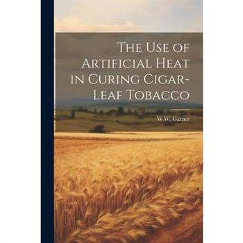 The use of Artificial Heat in Curing Cigar-leaf Tobacco