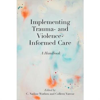 Implementing Trauma- and Violence-Informed Care