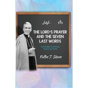 The Lord’s Prayer and The Seven Last Words