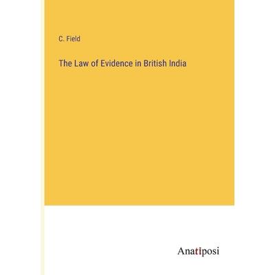 The Law of Evidence in British India