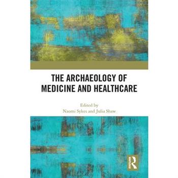 The Archaeology of Medicine and Healthcare