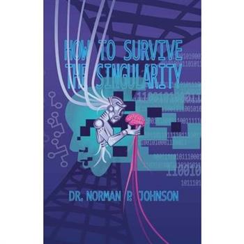 How to Survive the Singularity