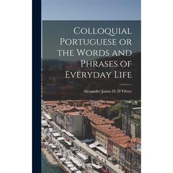 Colloquial Portuguese or the Words and Phrases of Everyday Life