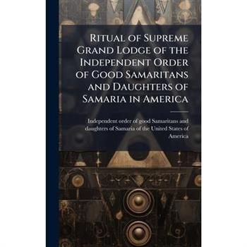 Ritual of Supreme Grand Lodge of the Independent Order of Good Samaritans and Daughters of Samaria in America
