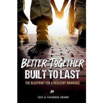 Better Together, Built to Last