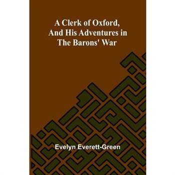 A Clerk Of Oxford, And His Adventures In The Barons’ War