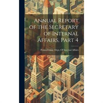 Annual Report of the Secretary of Internal Affairs, Part 4