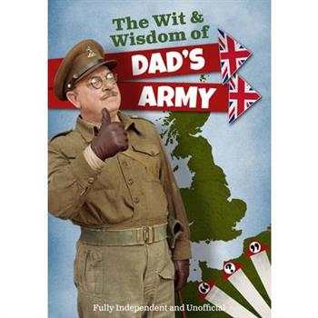 The Wit and Wisdom of Dads Army