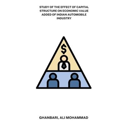Study of the effect of capital structure on economic value added of Indian automobile industry