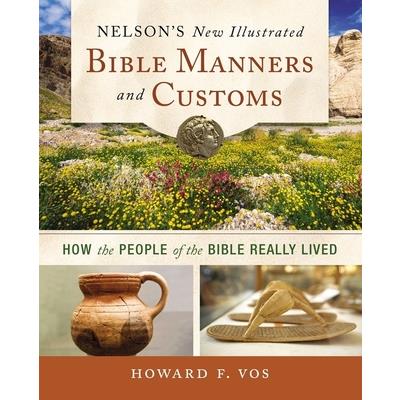 Nelson's New Illustrated Bible Manners and Customs