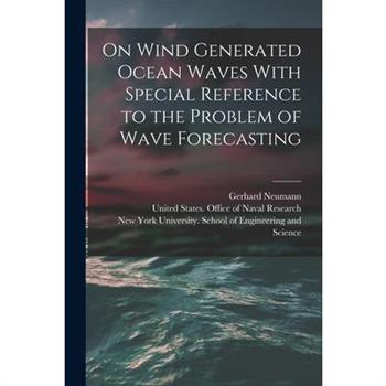 On Wind Generated Ocean Waves With Special Reference to the Problem of Wave Forecasting
