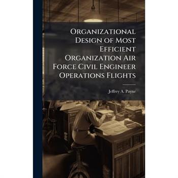Organizational Design of Most Efficient Organization Air Force Civil Engineer Operations Flights