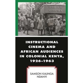 Instructional Cinema and African Audiences in Colonial Kenya, 1926-1963