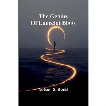 The Genius Of Lancelot Biggs