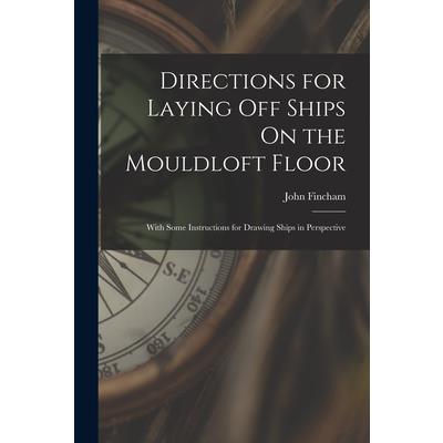 Directions for Laying Off Ships On the Mouldloft Floor