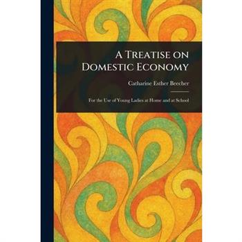 A Treatise on Domestic Economy