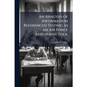 An Analysis of Information Referenced Testing as an Air Force Assessment Tool