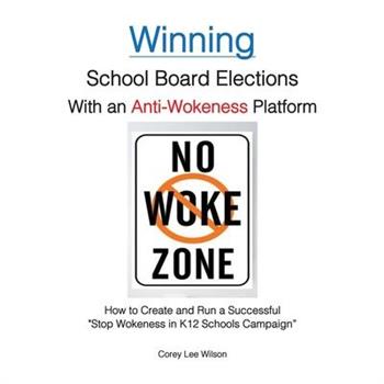 Winning School Board Elections With an Anti-Wokeness Platform