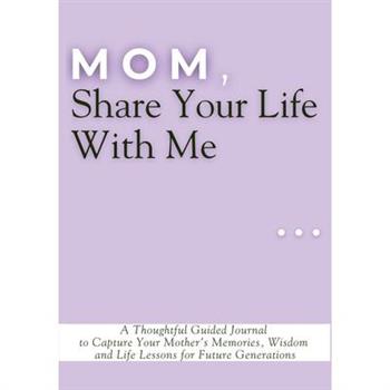 Mom, Share Your Life With Me