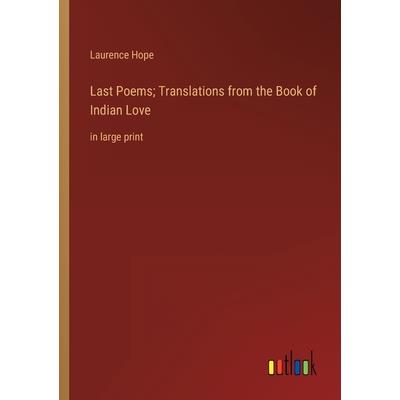 Last Poems; Translations from the Book of Indian Love
