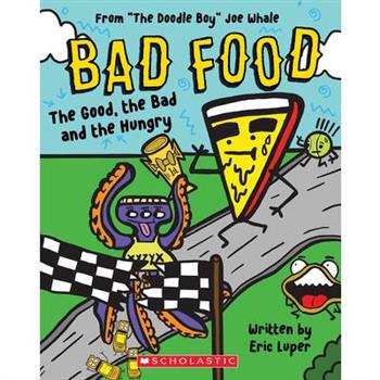 The Good, the Bad and the Hungry: From ”The Doodle Boy” Joe Whale (Bad Food #2)