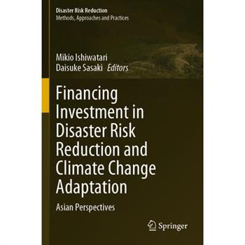 Financing Investment in Disaster Risk Reduction and Climate Change Adaptation
