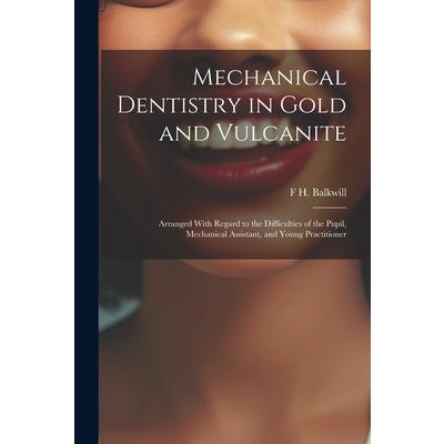 Mechanical Dentistry in Gold and Vulcanite