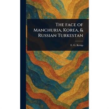 The Face of Manchuria, Korea, & Russian Turkestan