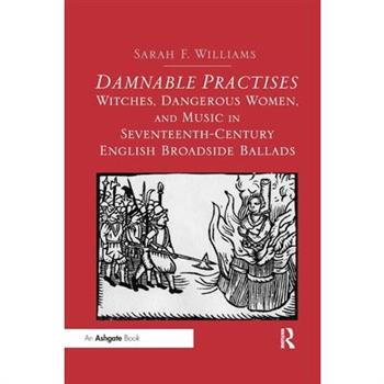 Damnable Practises: Witches, Dangerous Women, and Music in Seventeenth-Century English Bro