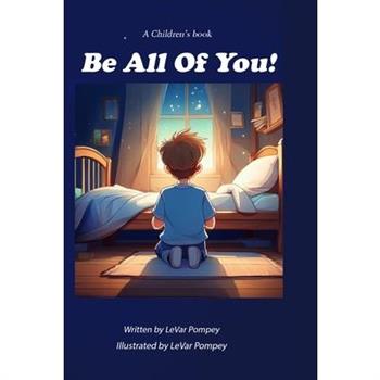 Be All Of You!