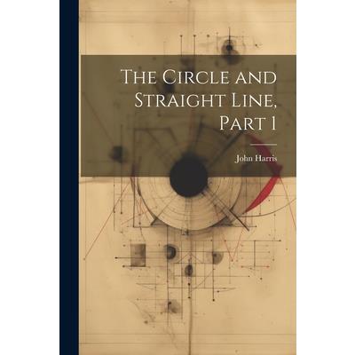 The Circle and Straight Line, Part 1