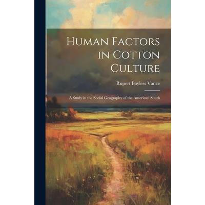Human Factors in Cotton Culture; a Study in the Social Geography of the American South